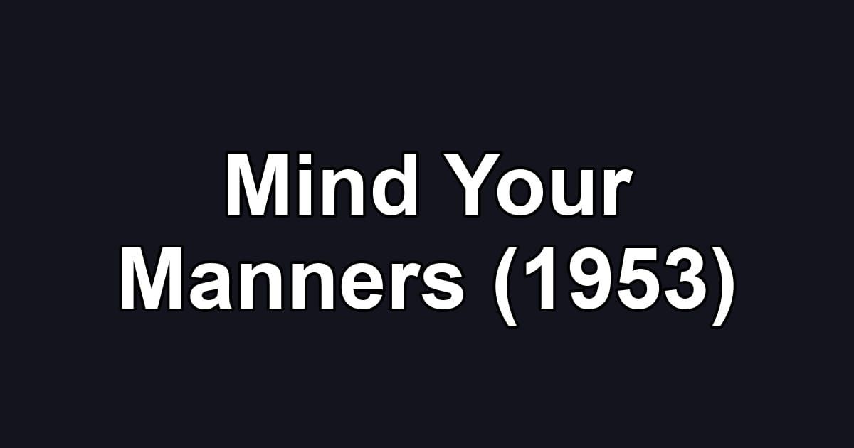 Mind Your Manners (1953)