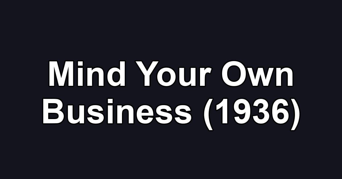 Mind Your Own Business (1936)