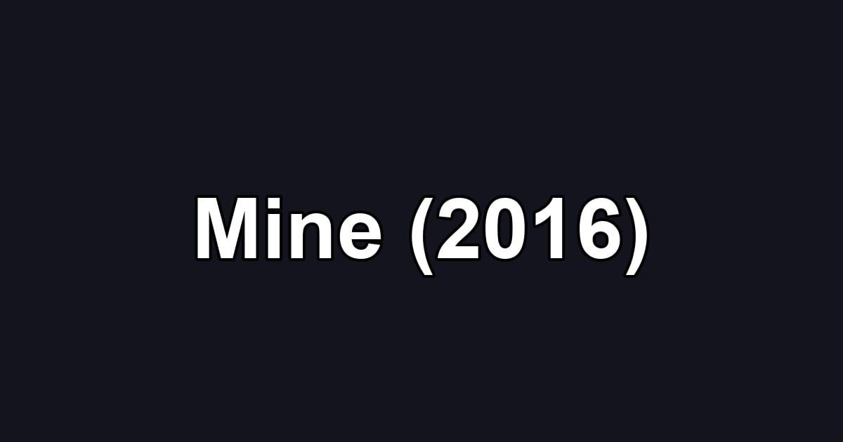 Mine (2016)