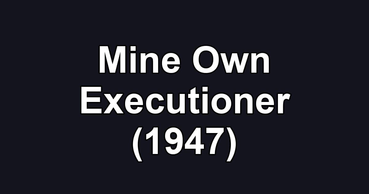Mine Own Executioner (1947)