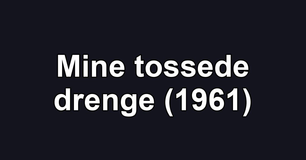 Mine tossede drenge (1961)