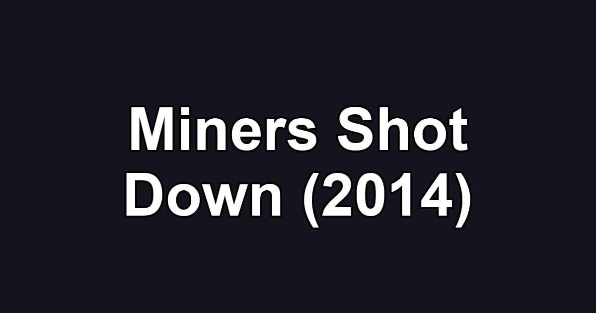 Miners Shot Down (2014)