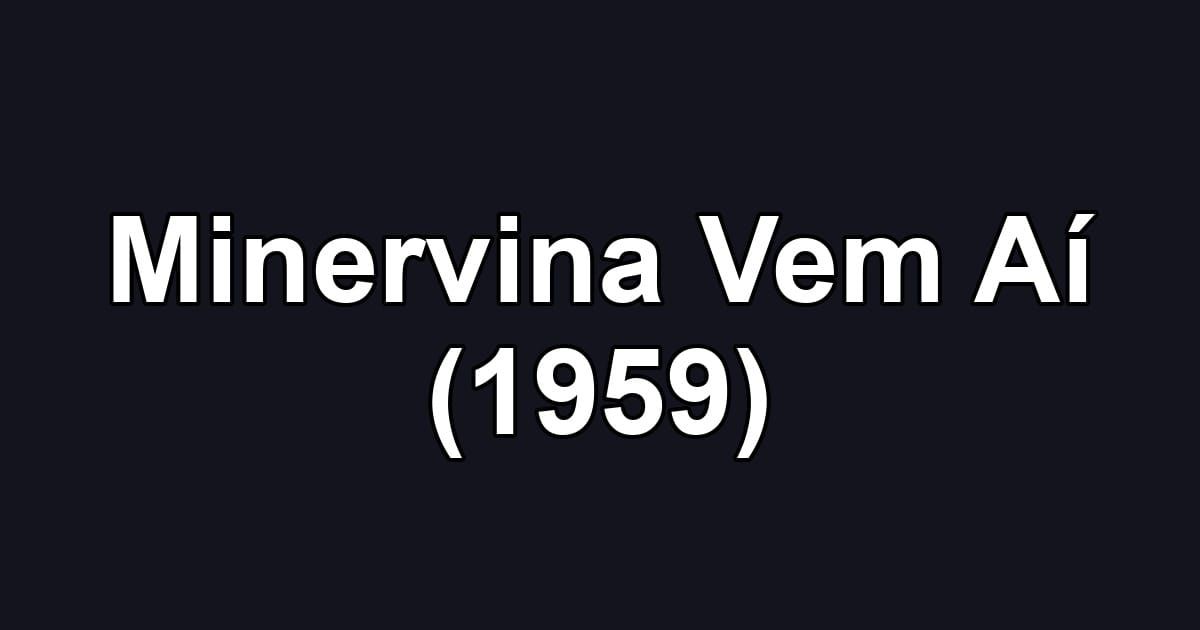 Minervina Vem Aí (1959)