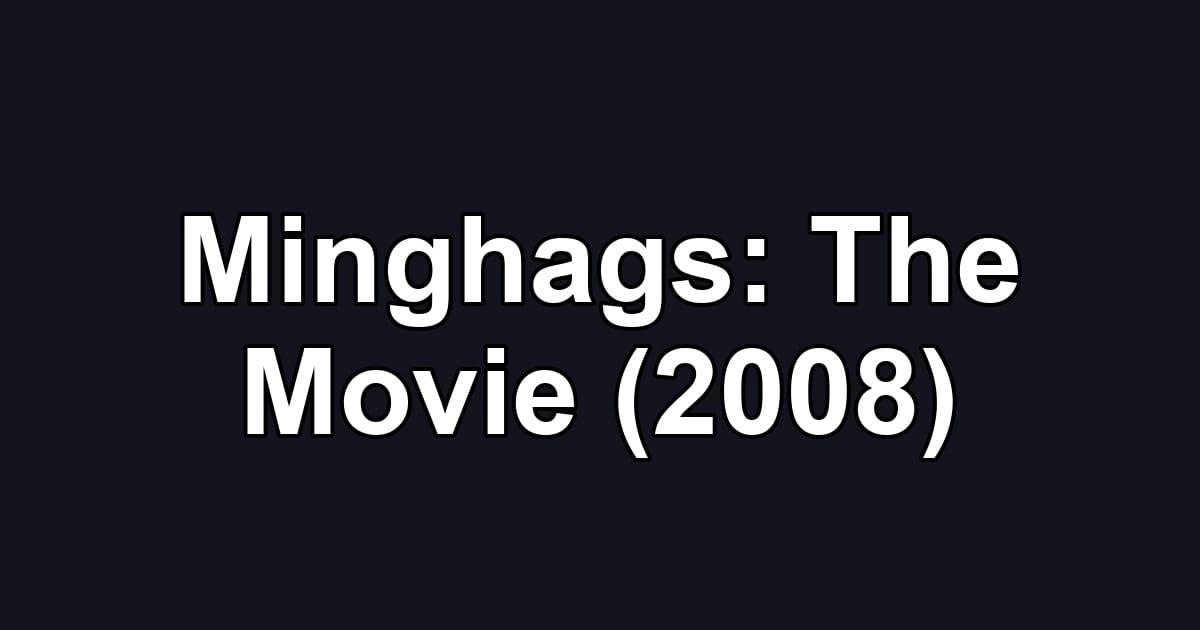 Minghags: The Movie (2008)