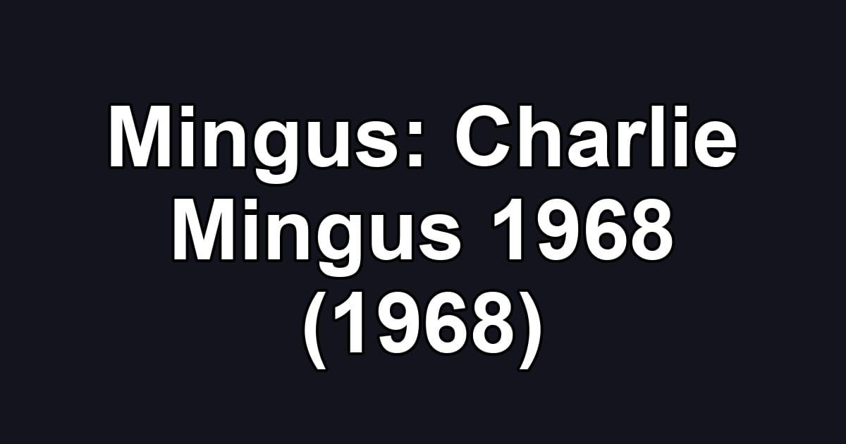 Mingus: Charlie Mingus 1968 (1968)