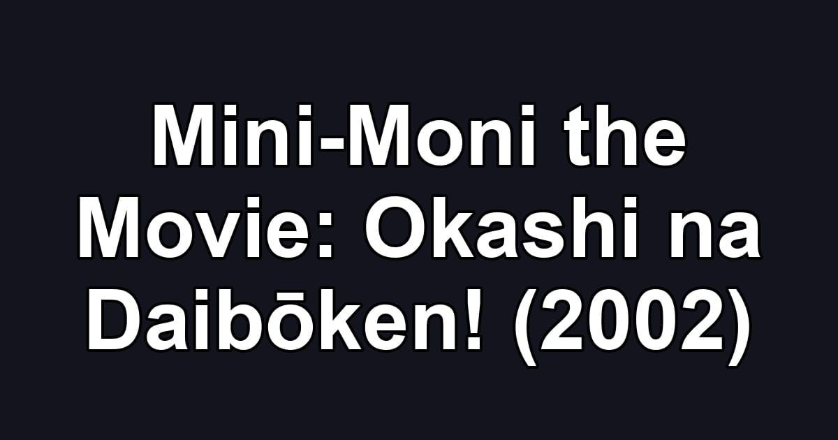 Mini-Moni the Movie: Okashi na Daibōken! (2002)