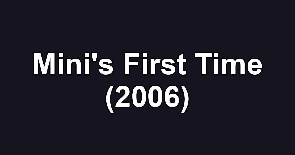 Mini's First Time (2006)