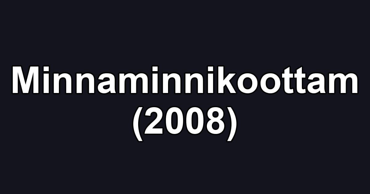 Minnaminnikoottam (2008)