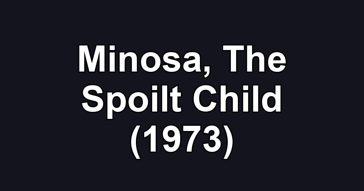 Minosa, The Spoilt Child (1973)