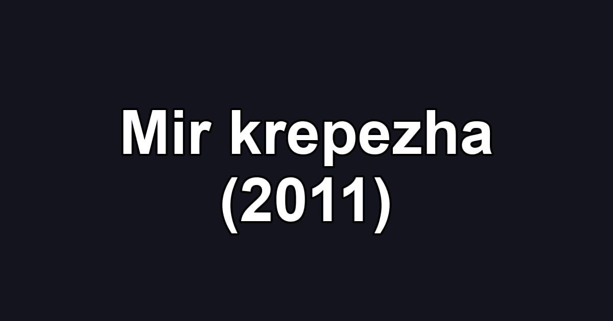 Mir krepezha (2011)