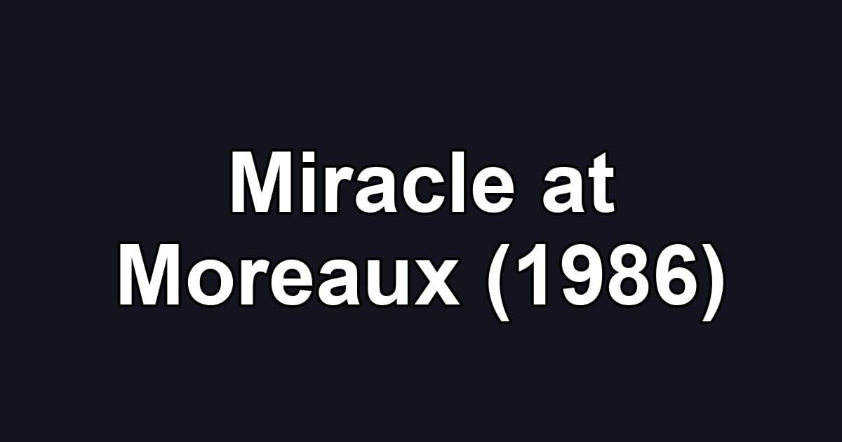 Miracle at Moreaux (1986)
