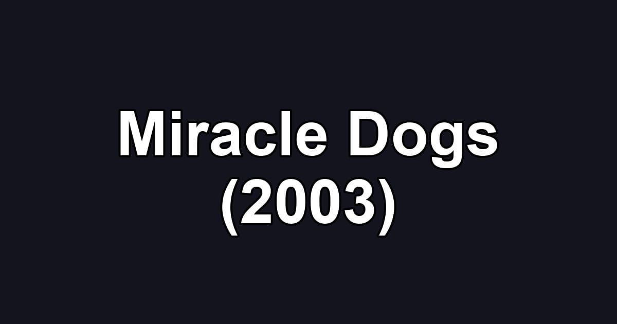 Miracle Dogs (2003)