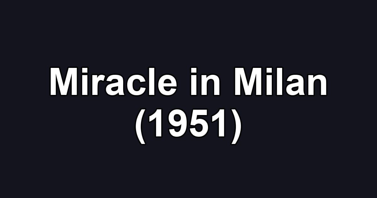 Miracle in Milan (1951)