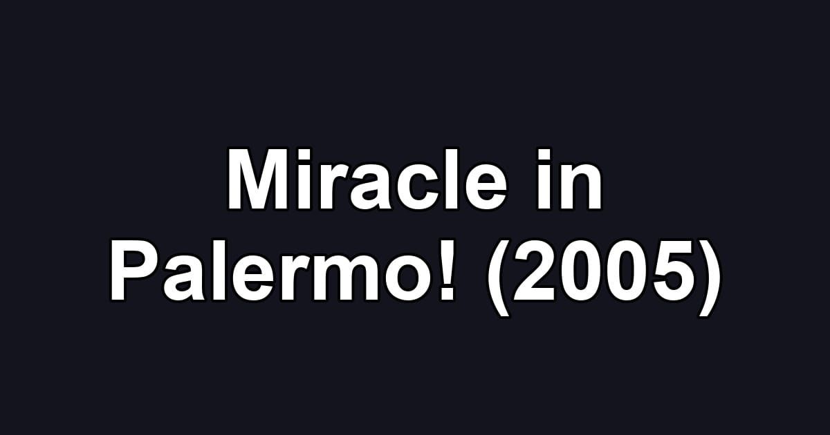 Miracle in Palermo! (2005)