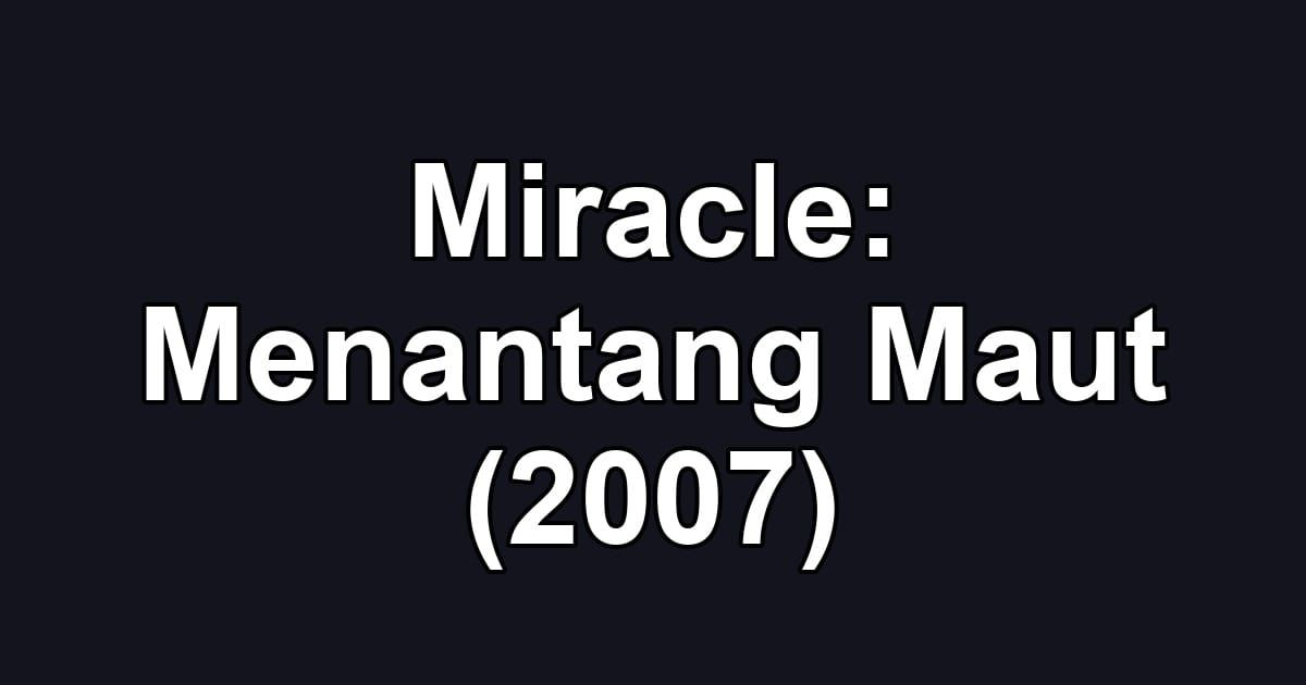 Miracle: Menantang Maut (2007)