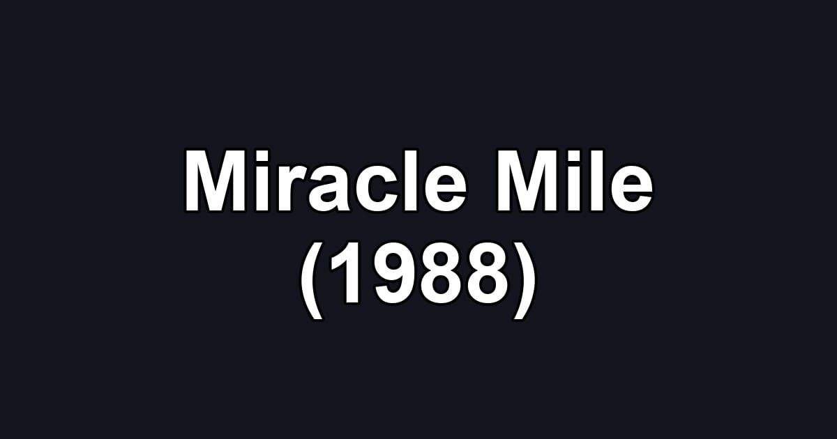 Miracle Mile (1988)