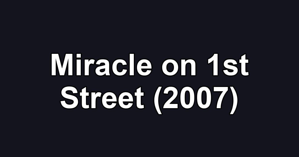 Miracle on 1st Street (2007)