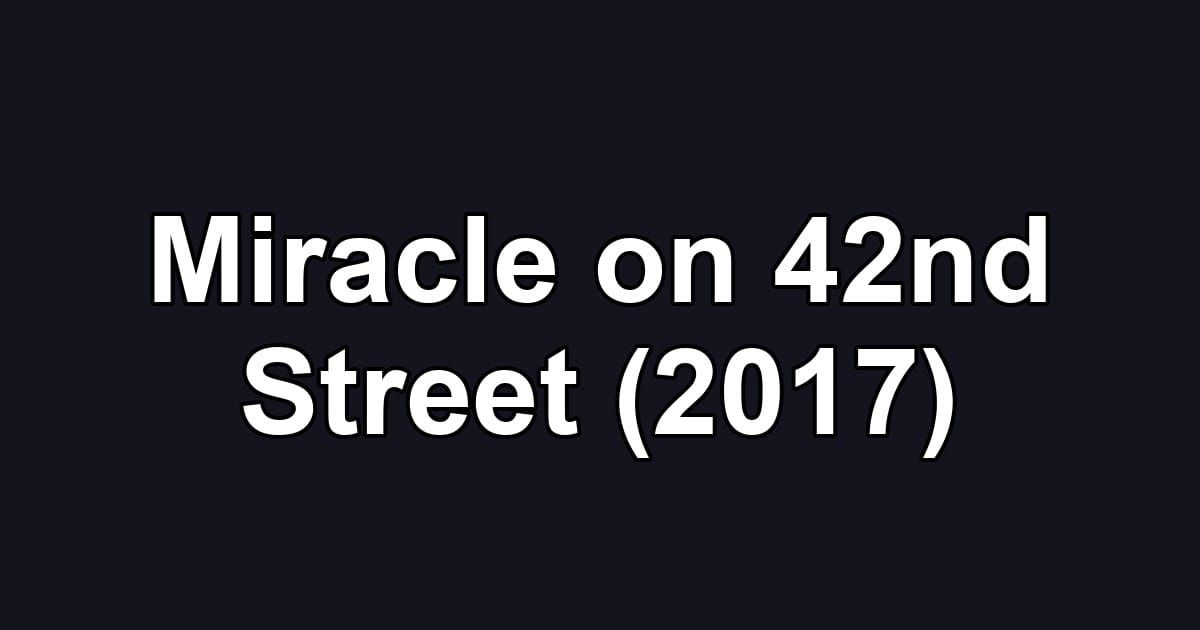 Miracle on 42nd Street (2017)