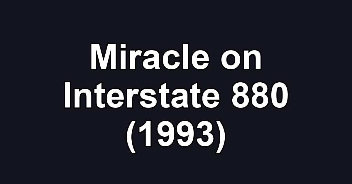 Miracle on Interstate 880 (1993)