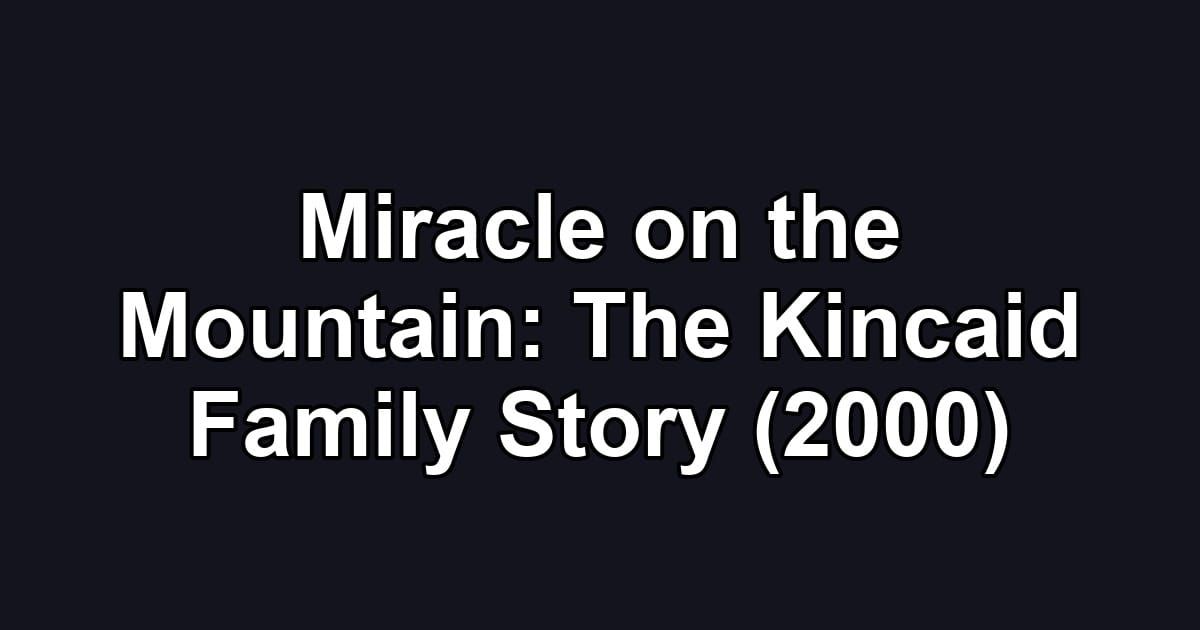 Miracle on the Mountain: The Kincaid Family Story (2000)