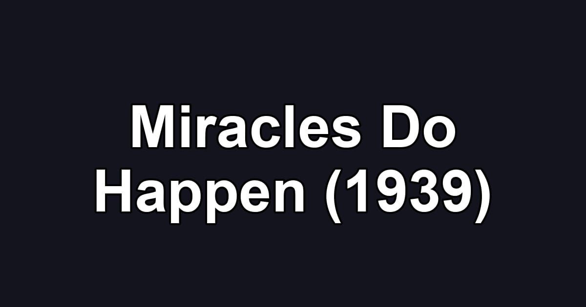 Miracles Do Happen (1939)