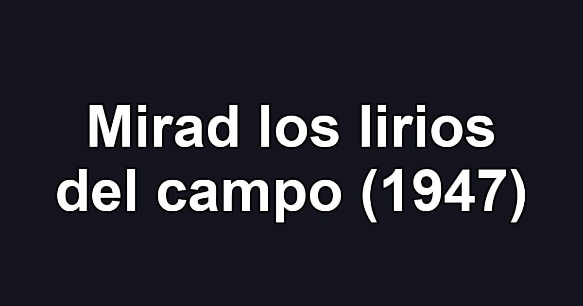 Mirad los lirios del campo (1947)