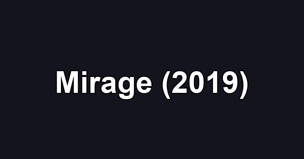 Mirage (2019)