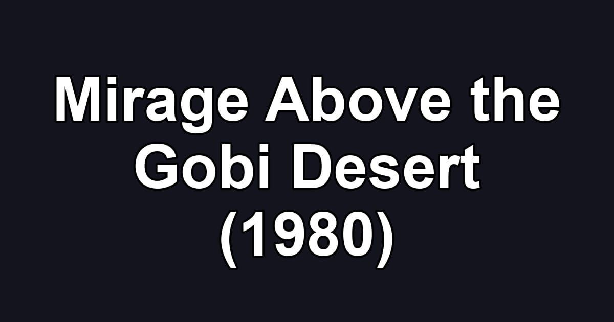 Mirage Above the Gobi Desert (1980)
