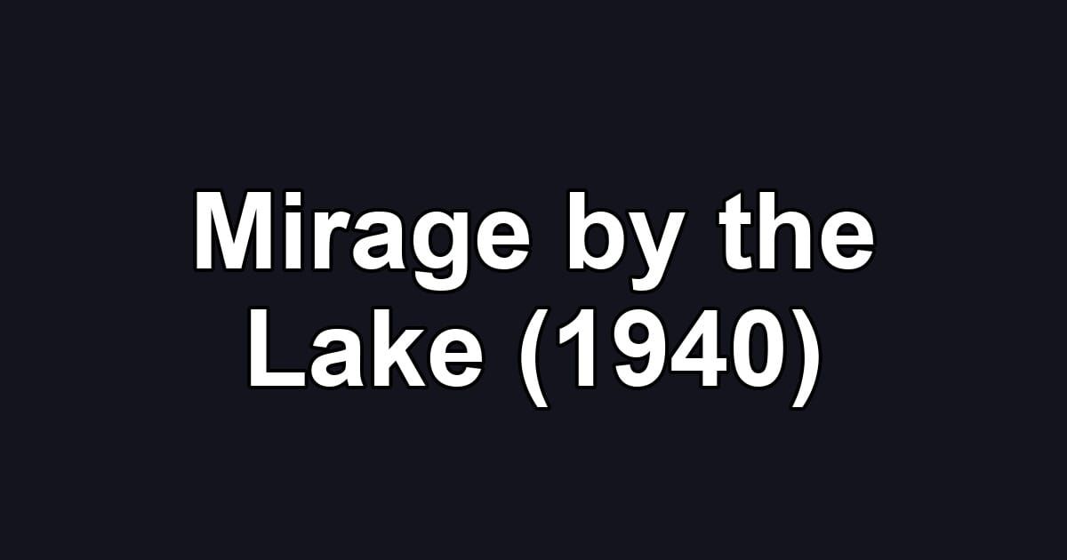 Mirage by the Lake (1940)
