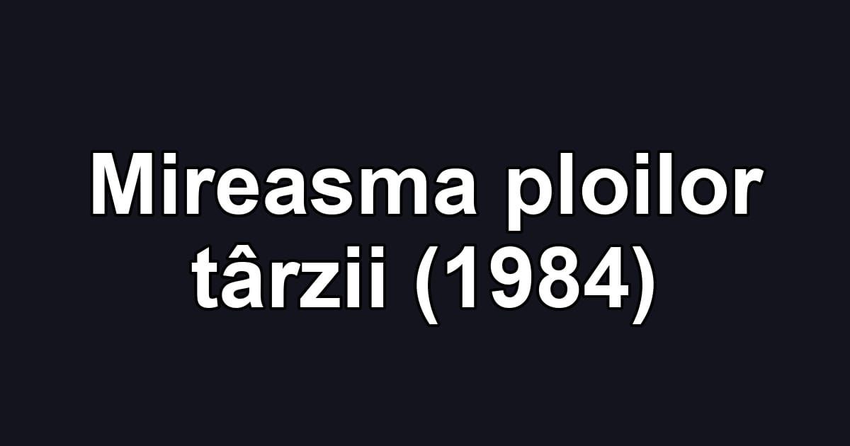 Mireasma ploilor târzii (1984)