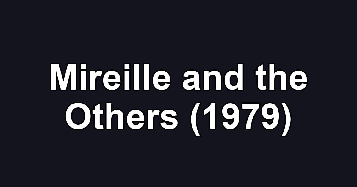 Mireille and the Others (1979)
