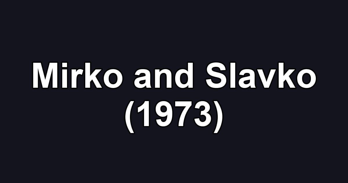 Mirko and Slavko (1973)