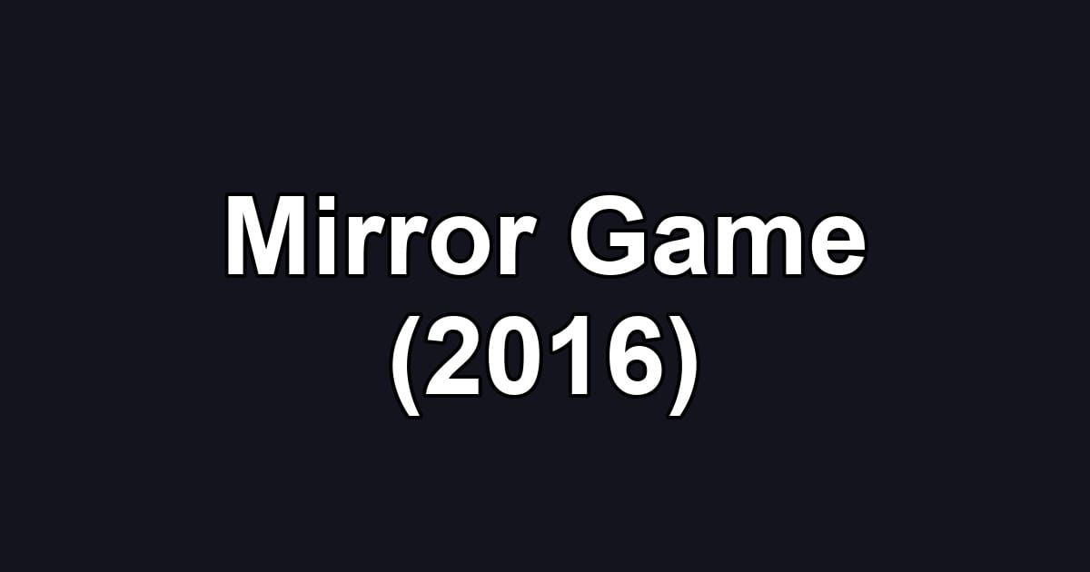Mirror Game (2016)