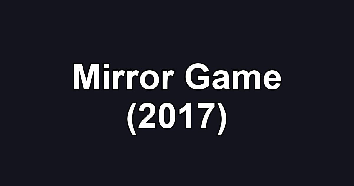 Mirror Game (2017)