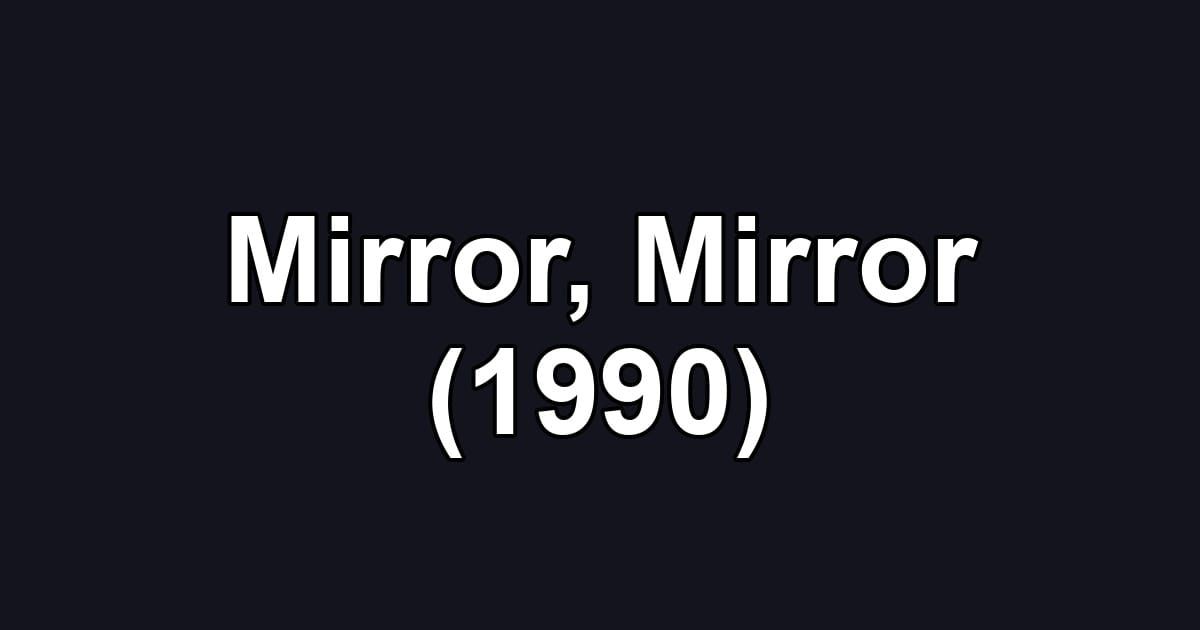 Mirror, Mirror (1990)