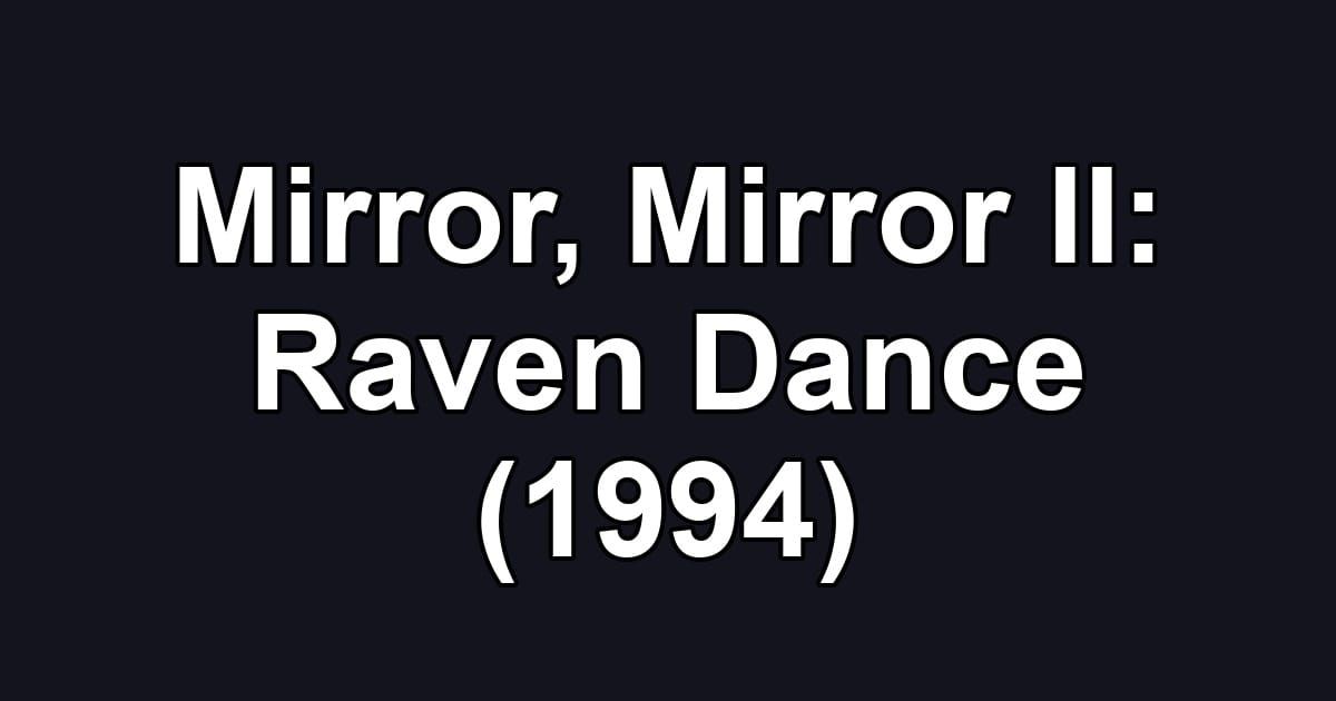 Mirror, Mirror II: Raven Dance (1994)