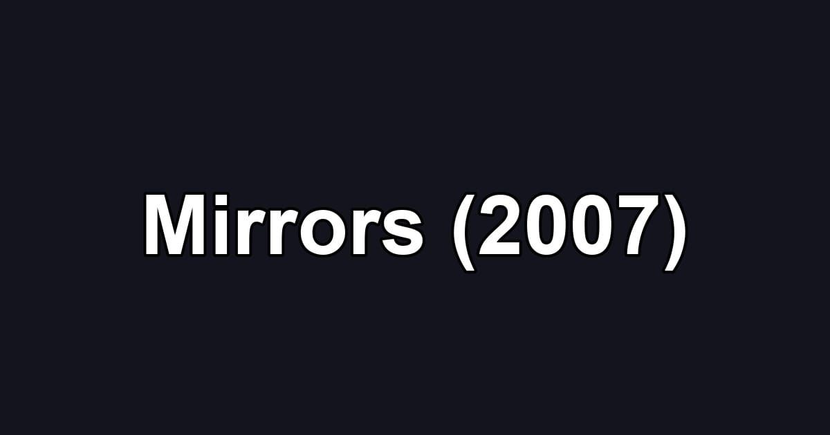 Mirrors (2007)
