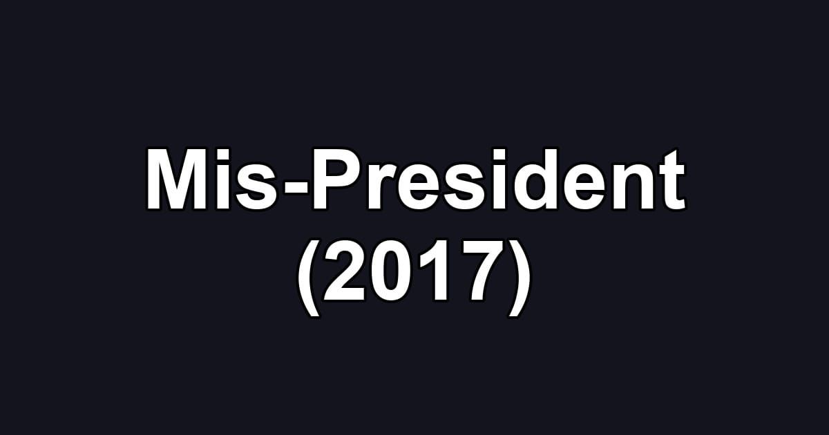 Mis-President (2017)