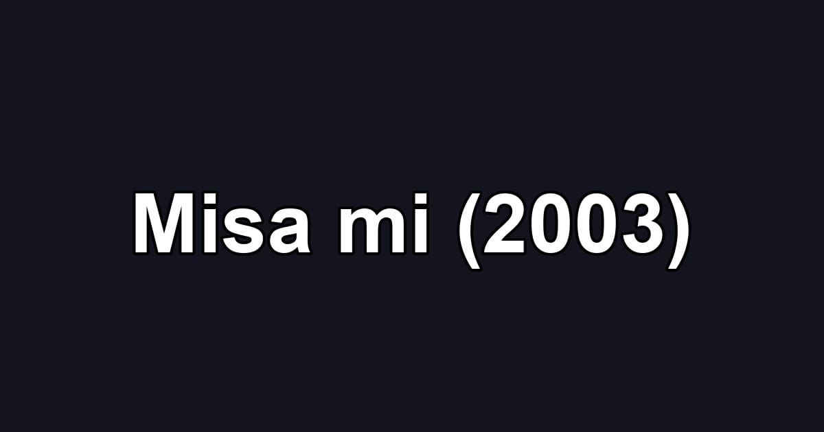 Misa mi (2003)