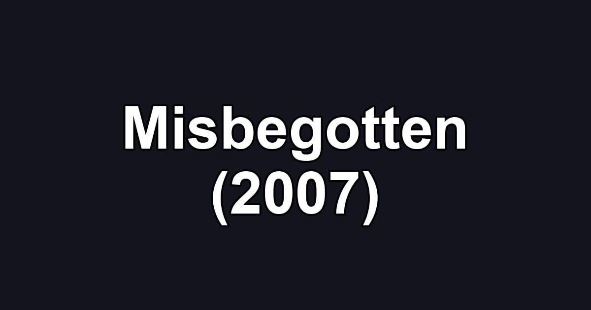 Misbegotten (2007)