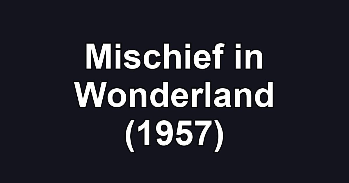 Mischief in Wonderland (1957)