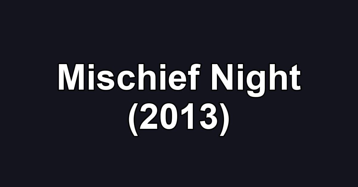 Mischief Night (2013)