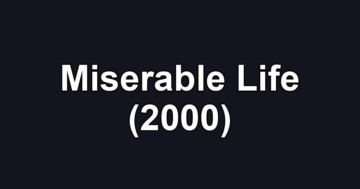 Miserable Life (2000)
