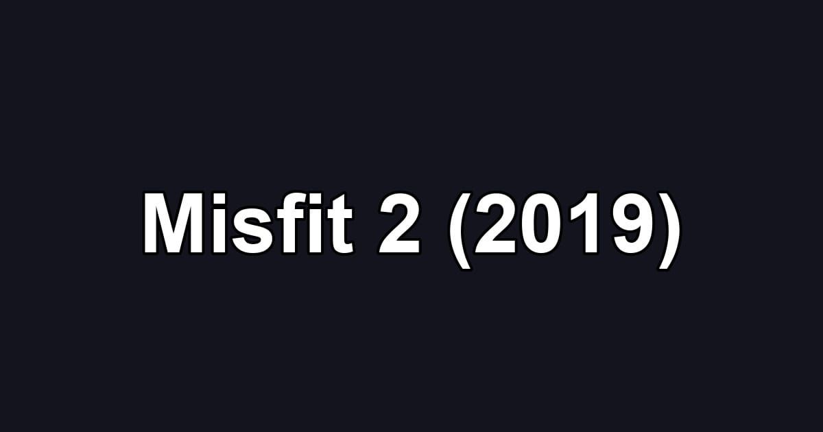 Misfit 2 (2019)