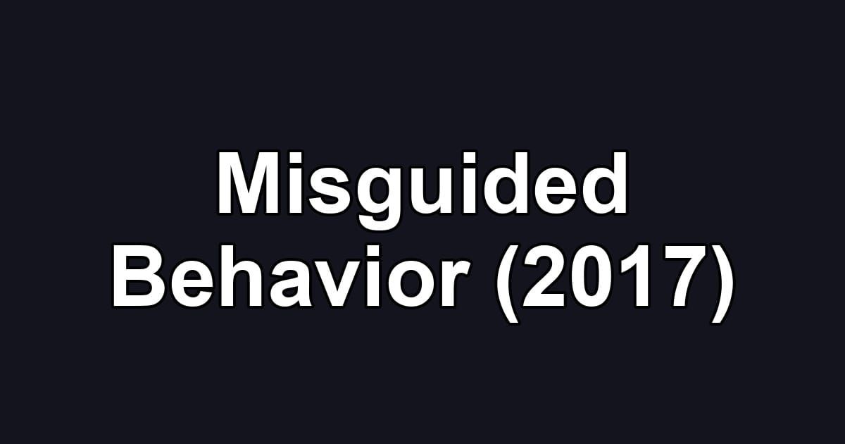 Misguided Behavior (2017)