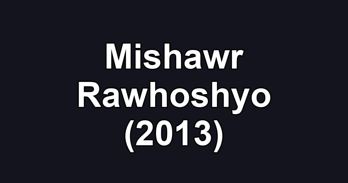 Mishawr Rawhoshyo (2013)