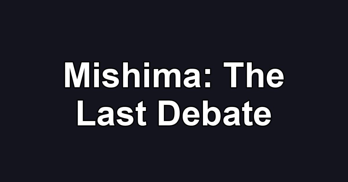 Mishima: The Last Debate