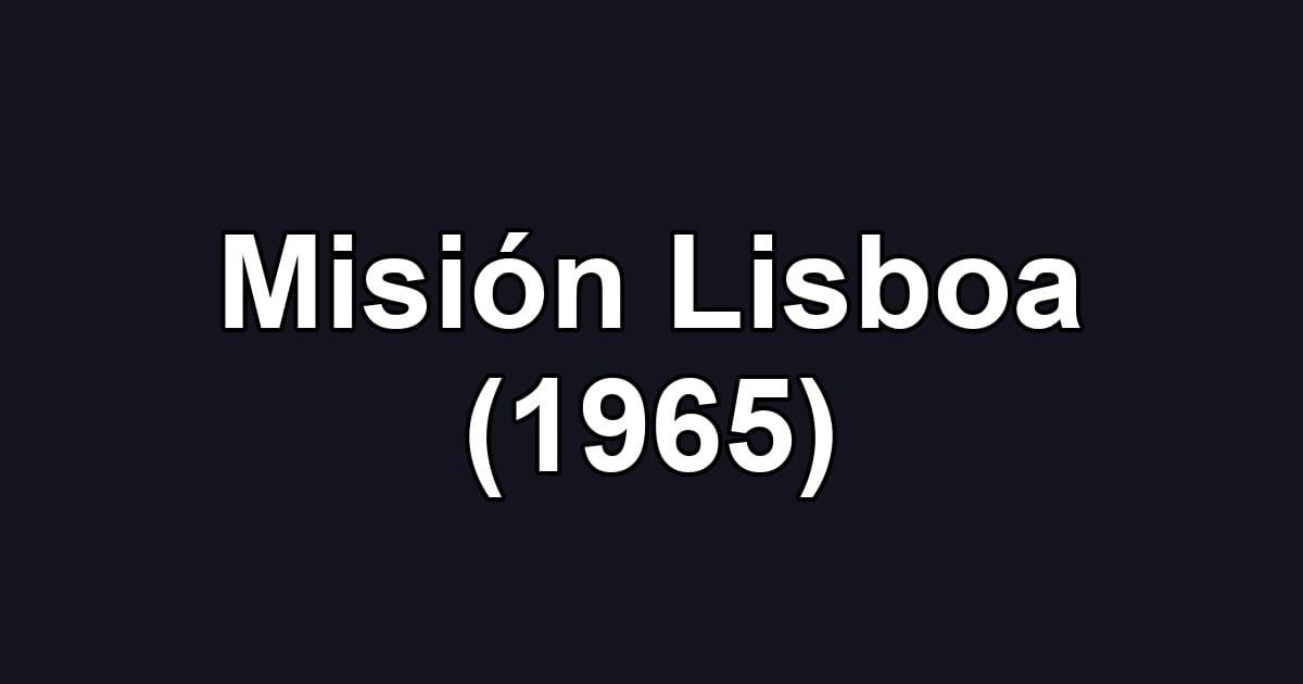 Misión Lisboa (1965)