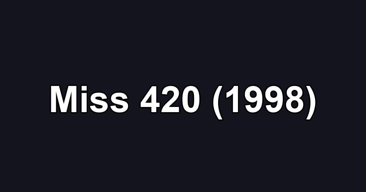 Miss 420 (1998)