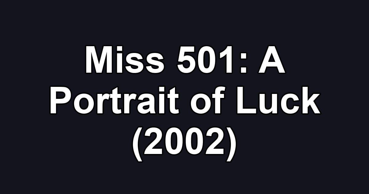 Miss 501: A Portrait of Luck (2002)
